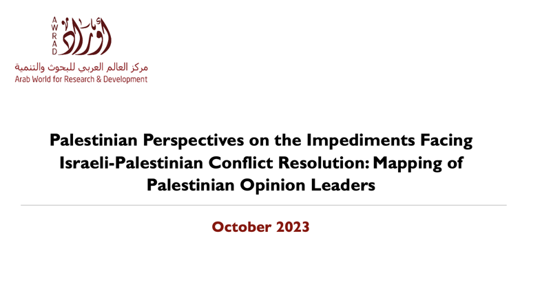 Palestinian Perspectives on the Impediments Facing Israeli-Palestinian Conflict Resolution: Mapping of Palestinian Opinion Leaders